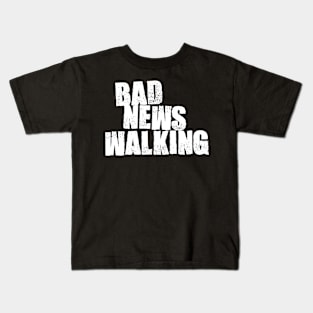 Bad News Walking Kids T-Shirt